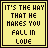 Six identical pixelated yellow squares with black borders display the text "IT'S THE WAY THAT HE MAKES YOU FALL IN LOVE" in blocky black letters.