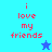 A pixelated image with red text "i love my friends" on a blue background, featuring two star icons in different shades of blue.