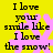 Yellow background with pink snowflake shapes and black text reading "I love your smile like I love the snow!" repeated in two
