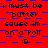 Red background with blue pixelated pattern, repeated text "i must be butter cause im on a roll" and smiley face :D in black pixels