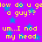 Pixelated yellow text on purple background with blue stars, repeating 'how do u gdown do u get a guy??' and 'um...I nod my head.'