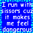 Blue background with white pixelated text repeating 'I run with scissors cuzz' and 'it makes me feel dangerous', bordered by cyan squares.
