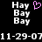 Static pixel art displays 'Hay Bay Bay' text with a pink heart symbol, a date string, and pixelated white text on black background.