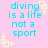 Pixelated text on pink background with yellow square patterns, stating 'diving is a life not a sport' in cyan letters.
