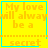 Yellow square with cyan border displays text "My love will always be a secret" and animated symbols.