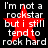 Black background with white text and red star symbols, displaying repeated phrases about not being a rockstar but still rocking hard.