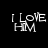 A black background with white text reading "I LOVE HIM" and shifting pink rectangular blocks in a pattern