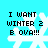 Pixelated blue background with white snowflake and black text reading 'I WANT WINTER 2 B OVA!!!' in four identical quadrants.