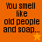 Orange background with black text reading "You smell like old people and soap..." and a small yellow star icon.