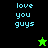 Pixelated text 'love you guys' in light blue on black and green backgrounds with a small star icon changing color.