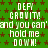Green background with brown star pattern, repeated white text 'DEFI GRAVITY! and you can'and you can'and you can hold me DOWN!', static image.