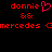 Red pixelated text and symbols on black background, featuring 'donnie' with heart symbol, '&&', and 'mercedes' in multiple variations.