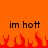 Pixelated orange background with black text 'im hott' repeated twice and red pixel flames at the bottom.