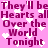 Pink background with repeating dark purple text 'They'll be Hearts all Over the World Tonight' and scattered white pixelated hearts.