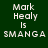 Four display identical text 'Mark Healy Is SMANGA' in white pixelated font against varying solid backgrounds