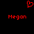 Red pixelated heart symbol above two instances of the name 'Megan' in red pixelated text on a black background.