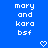 Blue background with white pixelated text reading 'mary and kara bsf' in two identical vertical , each with a white pixelated heart below