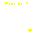 Yellow pixelated text "Banana?" appears in four corners with two yellow downward-pointing arrows and two small yellow shapes on a white background.