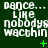 A 3x3 contact sheet of animated frames showing a green background with white pixelated text "dance... LIKE nobodys wacthin" and small green dots or crosses that change position across frames.