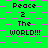 Green background with pink checkered pattern and repeated text "Peace 2 The WORLD!!!" in black pixelated font.