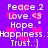Purple background with pink heart shapes and white text listing 'Peace.2', 'Love.<3', 'Hope.', 'Happiness.', 'Trust.:)' in two