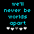 Pixelated cyan text on black background reads "we'll never be worlds apart" with five white and gray plus signs below.