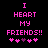 Pixelated pink text on black background reads "I HEART MY FRIENDS!!" with five heart symbols below, two variations of animation change visible.