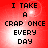 Red background with black pixelated text reading 'I TAKE A CRAP ONCE EVERY DAY' in four identical quadrants, each with a bright white circular glow near the top center.