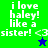 A pixelated image with four quadrants displaying text "i love haley! like a sister! <3" and a star symbol, with two color variations for the star.