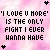 'I LOVE U MORE' is the only fight I ever wanna have text in pixelated font on pink gradient background with black and pink hearts.