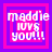 Four identical pixelated squares with pink and purple borders display white text reading "maddie loves you!!!" in a retro digital style.