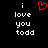Black background with white pixelated text reading "i love you todd" and a red heart symbol replacing the letter 'o' in "love", displayed side-by-side.