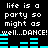 Pixelated text repeats 'life is a party so might as well...DANCE!' with cyan audio bars on black background, animated in two identical cycles.