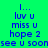 Green background with blue text reading 'l... luv u miss u hope 2 see u soon' in two , yellow highlight shifts across over time