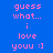 Blue background with pink pixelated text reading 'guess what... i love youu :)' in four , each showing a different dark blue highlight on the text