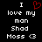 Black background with white pixelated text reading 'I love my man Shad Moss <3' and a red pixelated heart symbol above 'I' on the left side.