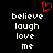 A static pixel art image with a black background, white text reading 'believe laugh love me', and a red heart symbol above the left side of the text.