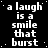A black background displays repeated white text 'a laugh is a smile that burst' in pixelated font, with one gray square visible on the right edge.