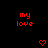 Red pixelated text 'my love' appears twice on a black background with two red heart symbols below.