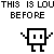 Pixel art animation showing three square-headed characters with text 'THIS IS LOU BEFORE' and 'AND THIS IS LOU AFTER!' plus a pink heart symbol.