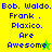 Blue pixelated text on yellow and green backgrounds reads 'Bob. Waldo. Frank. Plaxico. Are Awesome' with a star symbol replacing the final 'e'.