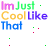 Animated text displays "Im Just Cool Like That" in colorful letters with scattered dots on a white background, showing color variations across frames.