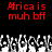 Red pixelated text 'Africa is muh bff' appears above a of grayscale hands with raised fingers on black background