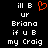 Pixelated text on black background with red heart symbol replacing 'U' in 'B', displaying phrases like 'ill B ur Briana if u B my Craig'.