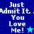 Pixelated text "Just Admit It You Love Me!" with a star symbol on blue and cyan backgrounds.