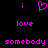Pixelated pink text and heart symbol on black background, arranged in three with 'i' and heart above 'love' and 'somebody'