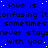Blue background with repeated black text 'love is confusing it:confusing it:confusing it sometimes never stays with you' and scattered white dots.