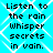 A static image with cyan background and white diamond pattern displaying repeated text "Listen to the rain Whisper secrets in vain." in black pixelated font.