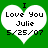 Green background with two white heart shapes containing black text reading "I Love You Julie 5/25/07" in pixelated font.
