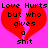 A static pixel art image with a bright pink background, featuring two identical red broken hearts and black text reading "Love Hurts but who gives a shit".